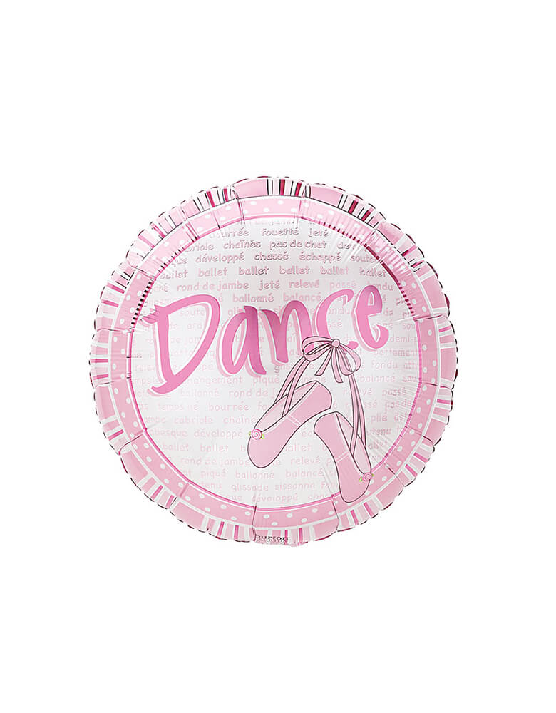 Burton & Burton - 18"PKG TOUR JETE DANCE BALLOON. Accent your ballerina themed party with this 18 inches unique junior round foil mylar balloon with Dance Ballerina Shoes print and "dance" text in the middle. This foil balloon perfect for a ballerina themed party, bellet lover, dance even and celebration