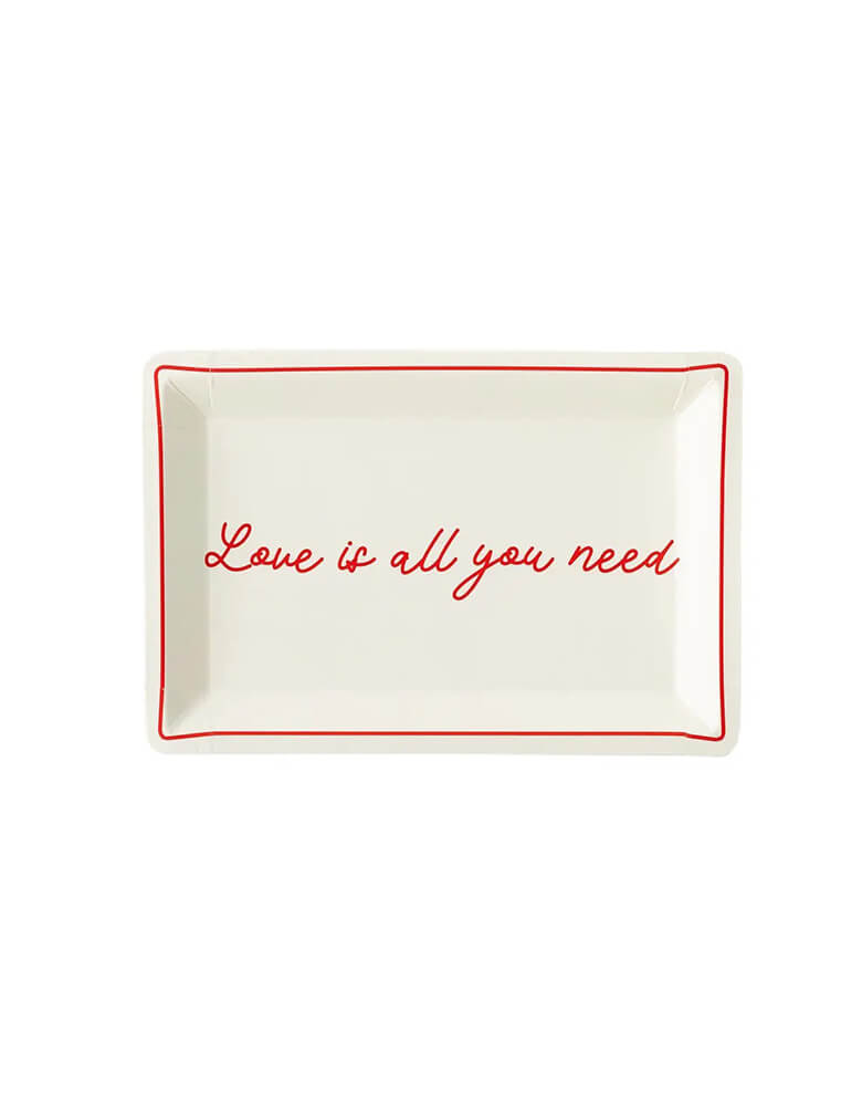 Momo Party's 9" x 6" rectangular plate by My Mind'd Eye, with a simple red line at the edge, and a message of "Love is all you need" in beautiful script font, it gives a modern and chic look to your Valentine's Day party table.