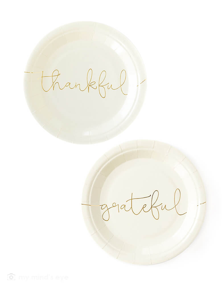My mind's Eye Thankful Grateful Plates. Pack of 8. These 7" cream paper plates have "thankful" & "grateful" printed in a beautiful script in gold foil across the plate. These modern party supplies are Perfect for your Thanksgiving celebration dessert or appetizers.