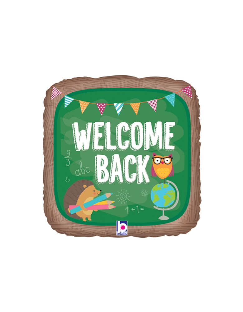 Betallic Balloon - 18 inches Welcome Back Foil Balloon. This adorable foil balloon features a hedgehog, an owl, globe, colorful flags and a happy "Welcome Back" message. It's perfect for your back to school party of first day of school celebration!