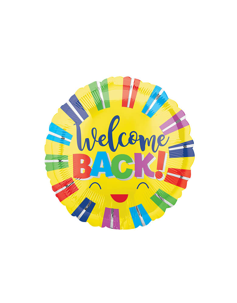 Anagram Balloons - 39943 Welcome Back Colorful Stripes Standard HX® S40. Welcome back! Designed like a smiling sun, this 17inches round yellow foil balloon features a colorful "Welcome Back!" message. It's perfect for your back to school celebration or a welcome home party!